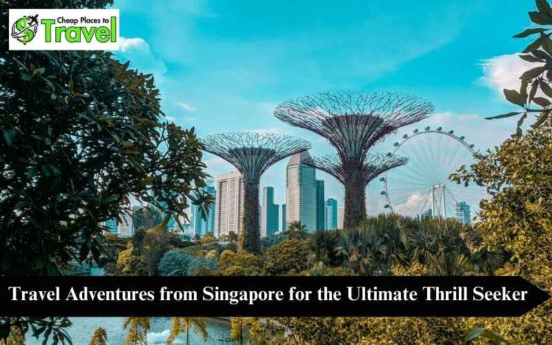 Cheap places to travel from Singapore